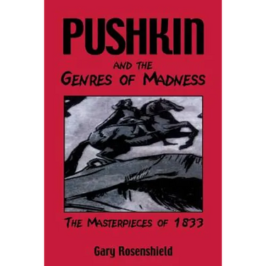 Pushkin and the Genres of Madness: The Masterpieces of 1833
