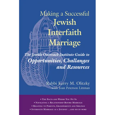 Making a Successful Jewish Interfaith Marriage: The Jewish Outreach Institute Guide to Opportunities, Challenges and Resources