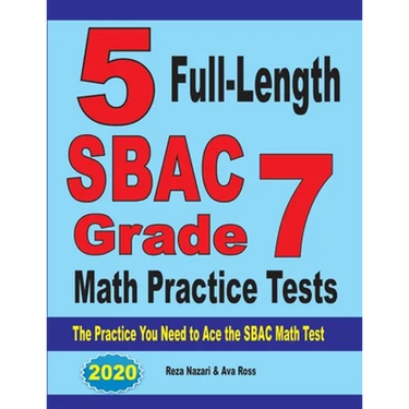 5 Full-Length SBAC Grade 7 Math Practice Tests: The Practice You Need to Ace the SBAC Math Test