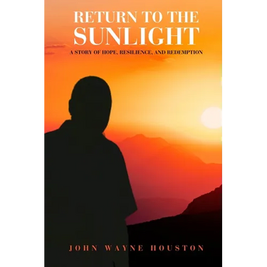 Return to the Sunlight: A Story of Hope, Resilience, and Redemption