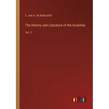 The History and Literature of the Israelites: Vol. 2