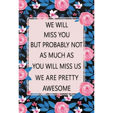 We Will Miss You: Lined Notebook (Printed), Getting a New Job Gifts, Farewell Gift for Coworker, Blank and Lined Notebook, Floral Notebook
