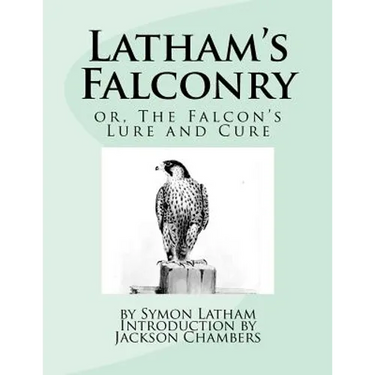 Latham's Falconry: or, The Falcon's Lure and Cure