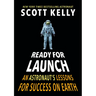 Ready for Launch: An Astronaut's Lessons for Success on Earth