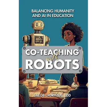 Co-Teaching with Robots: Balancing Humanity and AI in Education