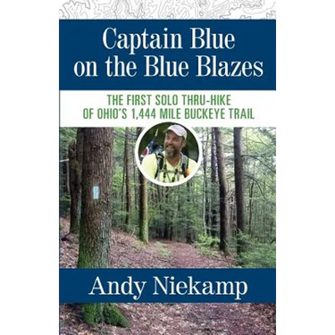 Captain Blue on the Blue Blazes: The First Solo Thru-Hike of Ohio's 1,444 Mile Buckeye Trail