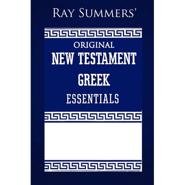 Ray Summers' Original New Testament Greek Essentials