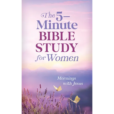 The 5-Minute Bible Study for Women: Mornings with Jesus