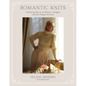 Romantic Knits: 16 Knitting Patterns for Blouses, Cardigans and Other Elegant Knitwear