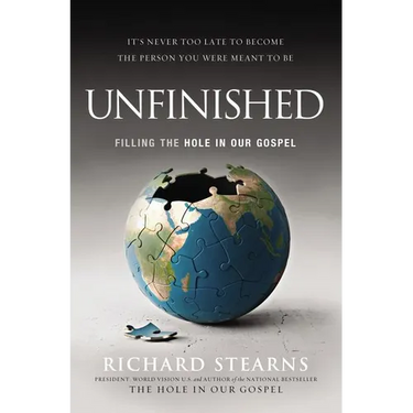 The Unfinished: Filling the Hole in Our Gospel