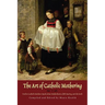 The Art of Catholic Mothering: Twelve Catholic Mothers Speak about Motherhood, Child Rearing and the Faith