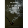 A Study in Scarlet: Large Print Edition