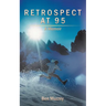 Retrospect at 95: A Memoir