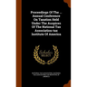 Proceedings Of The ... Annual Conference On Taxation Held Under The Auspices Of The National Tax Association-tax Institute Of America
