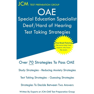 OAE Special Education Specialist Deaf/Hard of Hearing Test Taking Strategies: OAE 044 - Free Online Tutoring - New 2020 Edition - The latest strategie