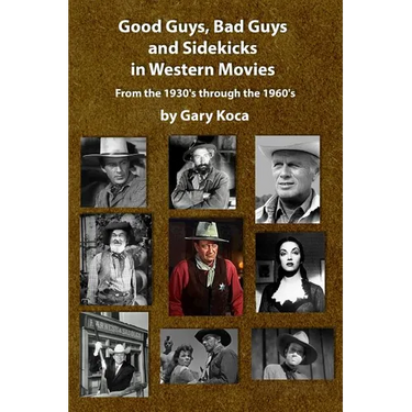 Good Guys, Bad Guys, and Sidekicks in Western Movies: From the 1930's Through the 1960's