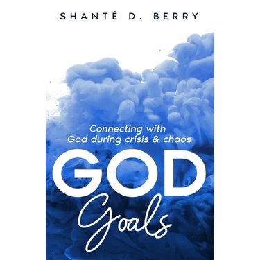 God Goals: Connecting with God during crisis & chaos