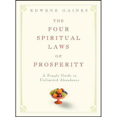The Four Spiritual Laws of Prosperity: A Simple Guide to Unlimited Abundance