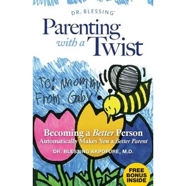 Parenting With a Twist: Becoming a Better Person Automatically Makes You a Better Parent