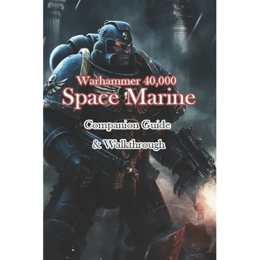 Warhammer 40,000 Space Marine Companion Guide & Walkthrough