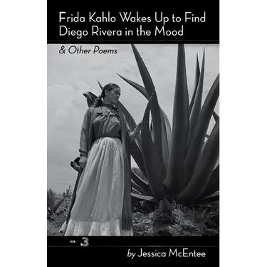 Frida Kahlo Wakes Up to Find Diego Rivera in the Mood & Other Poems