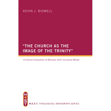 The Church as the Image of the Trinity: A Critical Evaluation of Miroslav Volf's Ecclesial Model