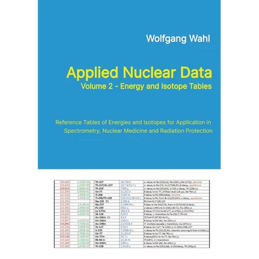 Applied Nuclear Data, Volume 2 - Energy and Isotope Tables: Reference Tables of Energies and Isotopes for Application in Spectrometry, Nuclear Medicin