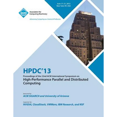Hpdc 13 Proceedings of the 22nd ACM International Symposium on High-Performance Parallel and Distributed Computing