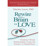 Rewire Your Brain for Love: Creating Vibrant Relationships Using the Science of Mindfulness