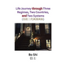 Life Journey Through Three Regimes, Two Countries and Two Systems
