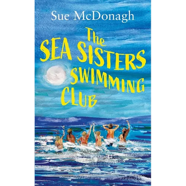 The Sea Sisters Swimming Club: An unputdownable romance about sisterhood and second chances