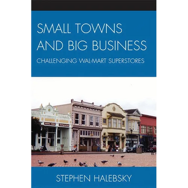 Small Towns and Big Business: Challenging Wal-Mart Superstores