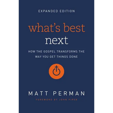 A What's Best Next: How the Gospel Transforms the Way You Get Things Done (Enlarged)