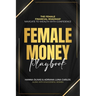 Female Money Playbook: The Female Financial Roadmap. Navigate to Wealth With Confidence