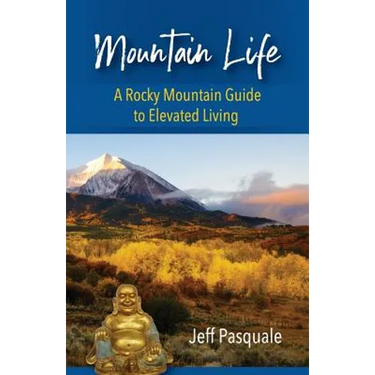 Mountain Life: A Rocky Mountain Guide to Elevated Living