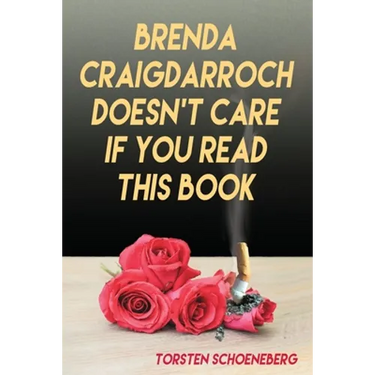 Brenda Craigdarroch Doesn't Care If You Read This Book