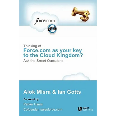 Thinking Of... Force.com as Your Key to the Cloud Kingdom? Ask the Smart Questions