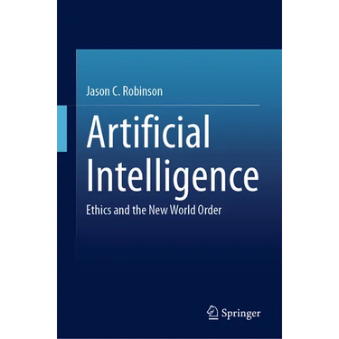 Artificial Intelligence: Ethics and the New World Order