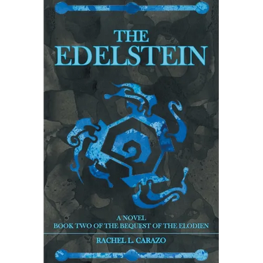 The Edelstein: Book Two of the Bequest of the Elodien a Novel