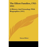 The Elliott Families, 1762-1911: A History And Genealogy With Biographies (1911)