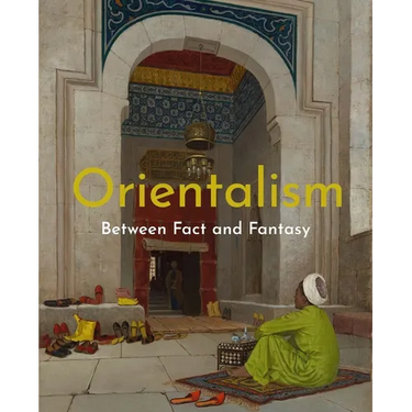 Orientalism: Between Fact and Fantasy