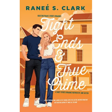 Tight Ends & True Crime: A Sweet Sports Romance Inspired By Jane Austen