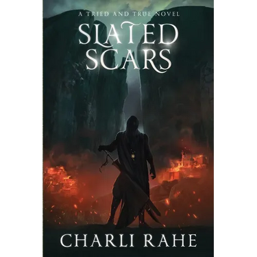 Slated Scars: A Tried & True Novel