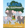 Elaine The Elephant: A cute children's book about an elephant family for boys and girls ages 1-3 3-6 7-8 to never give up keep trying