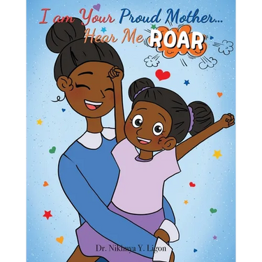 I am Your Proud Mother... Hear Me Roar