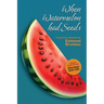 When Watermelon had Seeds