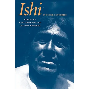 Ishi in Three Centuries