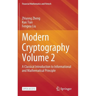 Modern Cryptography Volume 2: A Classical Introduction to Informational and Mathematical Principle