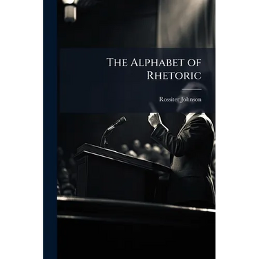 The Alphabet of Rhetoric