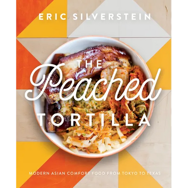 The Peached Tortilla: Modern Asian Comfort Food from Tokyo to Texas
